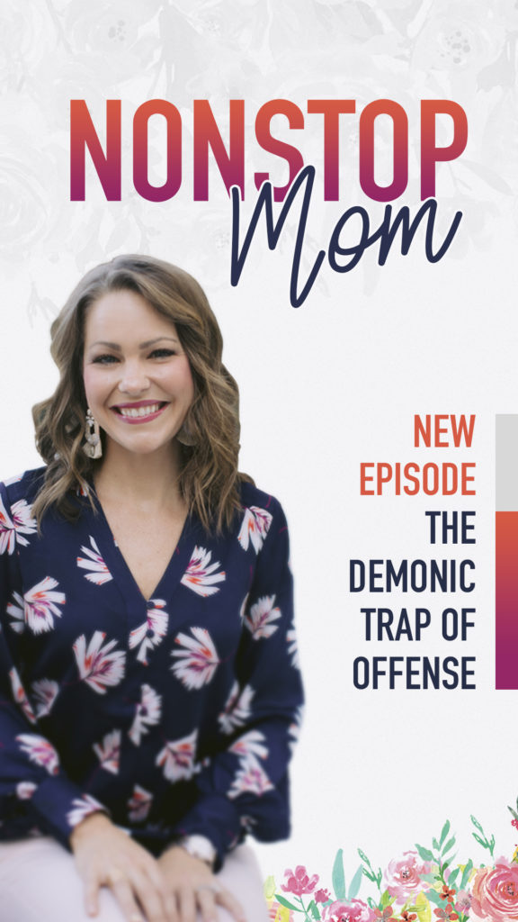 The Demonic Trap of Offense with Carolyn Shuttlesworth on the Nonstop Mom Podcast
