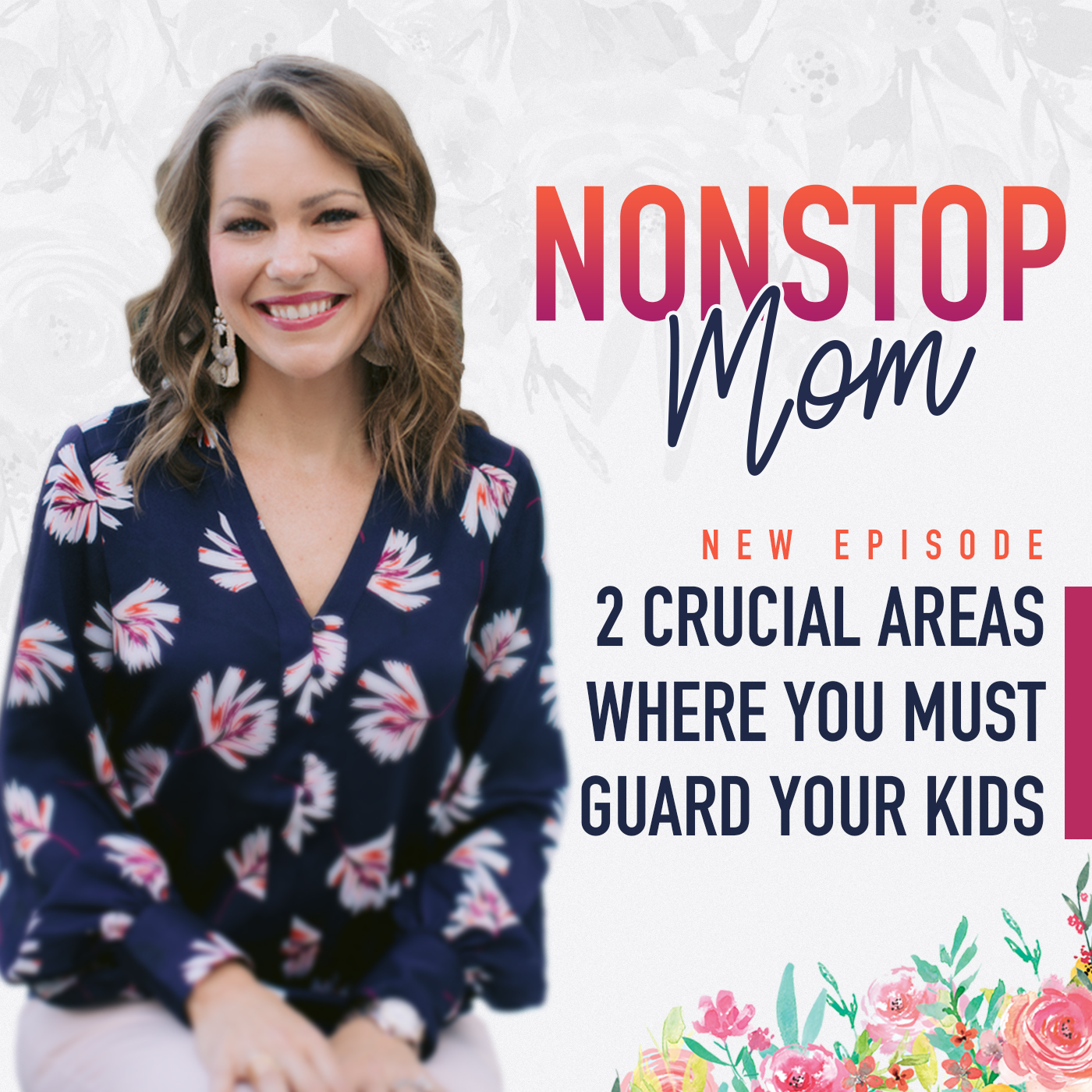 2 Crucial Areas Where You Must Guard Your Kids on the Nonstop Mom Podcast with Carolyn Shuttlesworth