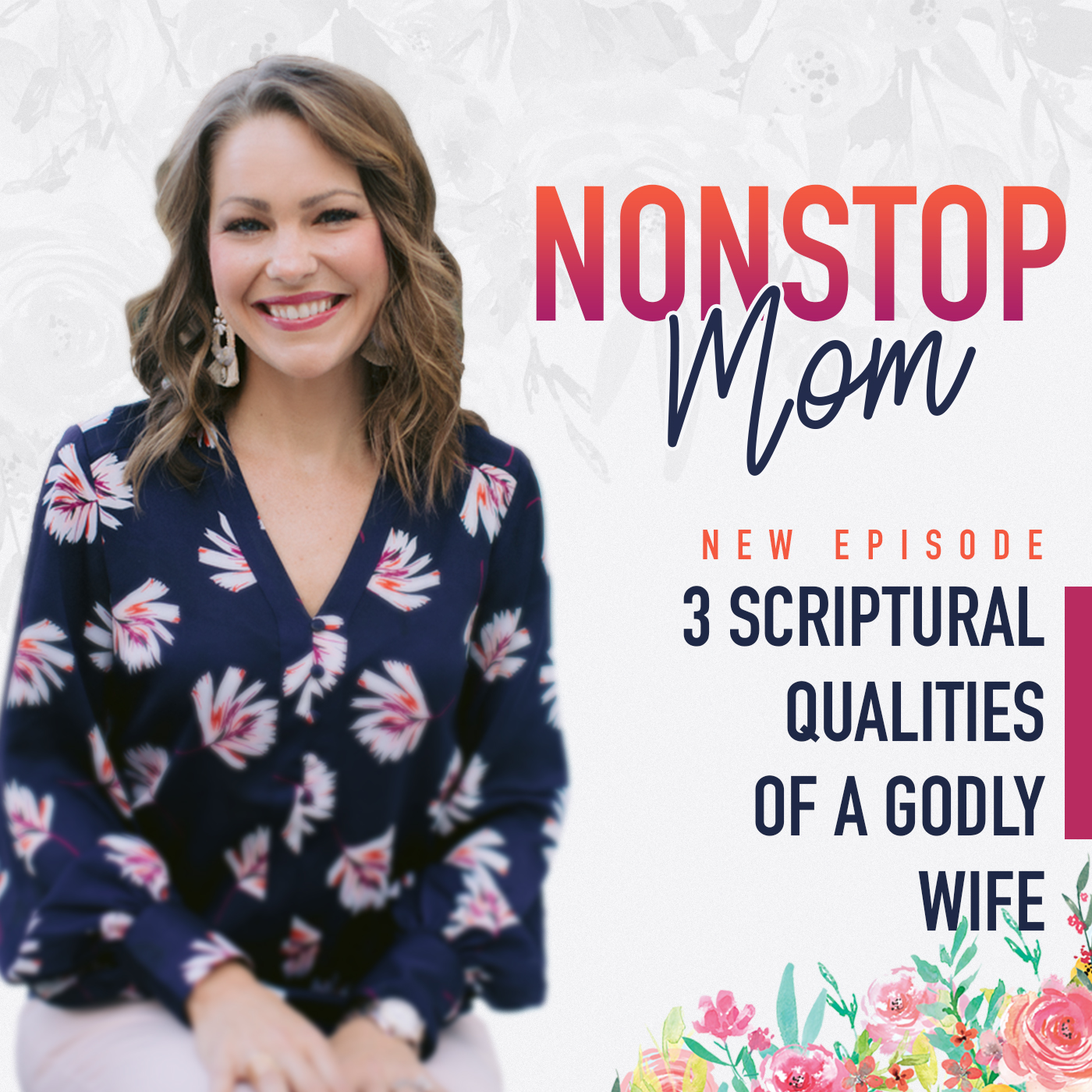 3 Scriptural Qualities of a Godly Wife on the Nonstop Mom Podcast with Carolyn Shuttlesworth