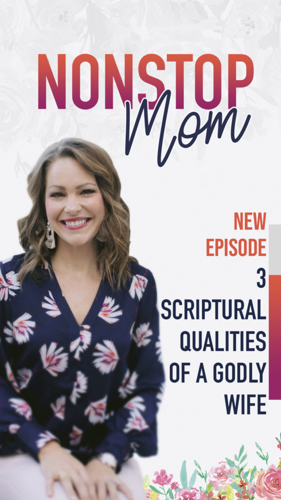 3 Scriptural Qualities of a Godly Wife on the Nonstop Mom Podcast with Carolyn Shuttlesworth