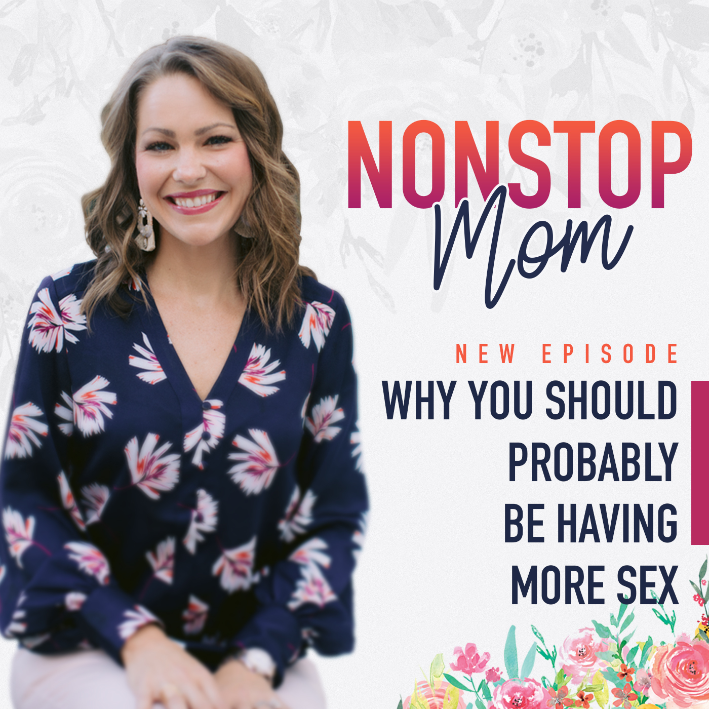 Why You Should Probably Be Having More Sex on the Nonstop Mom Podcast