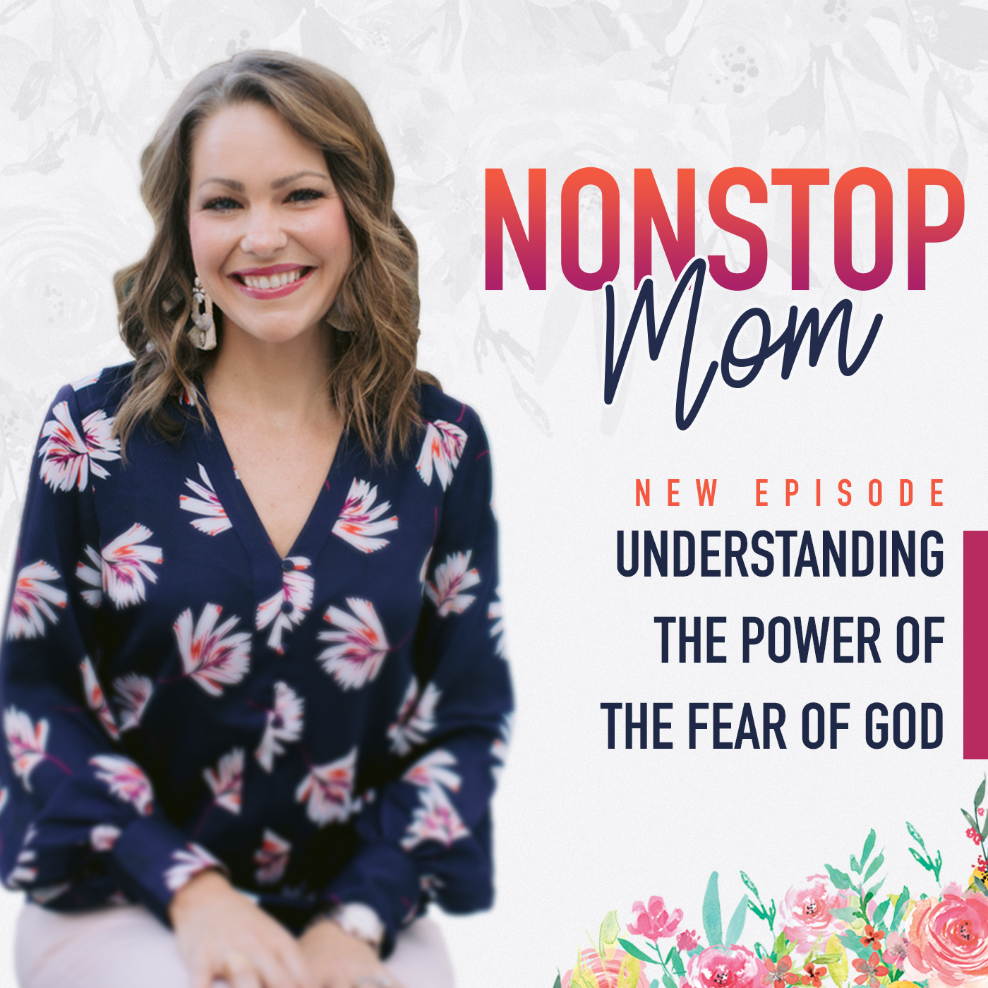 Understanding the Power of the Fear of God on the Nonstop Mom Podcast with Carolyn Shuttlesworth