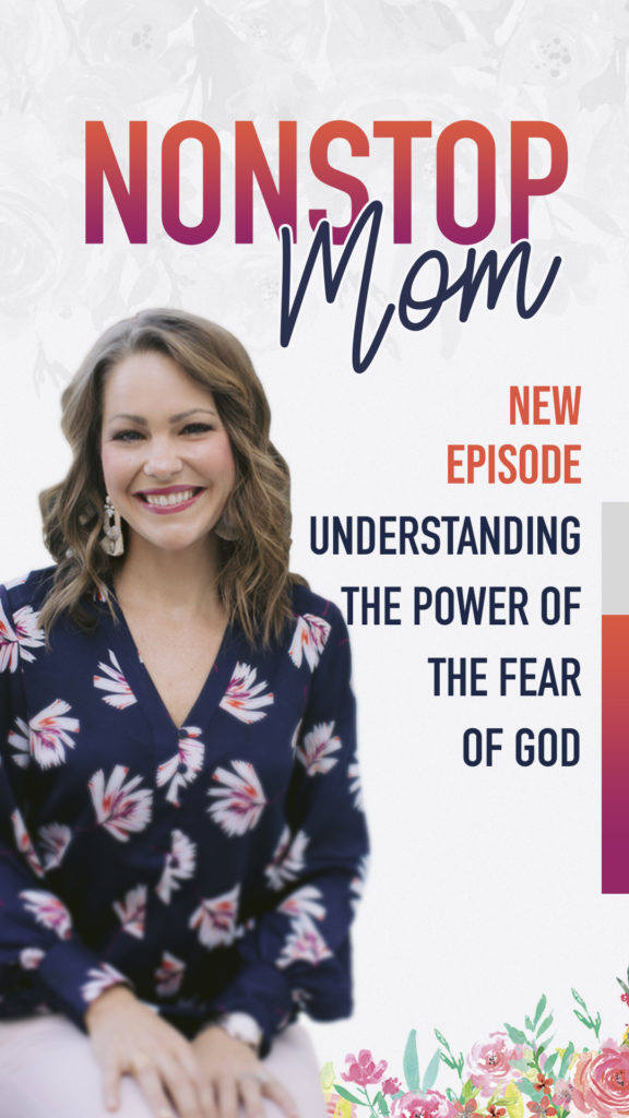 Understanding the Power of the Fear of God on the Nonstop Mom Podcast with Carolyn Shuttlesworth