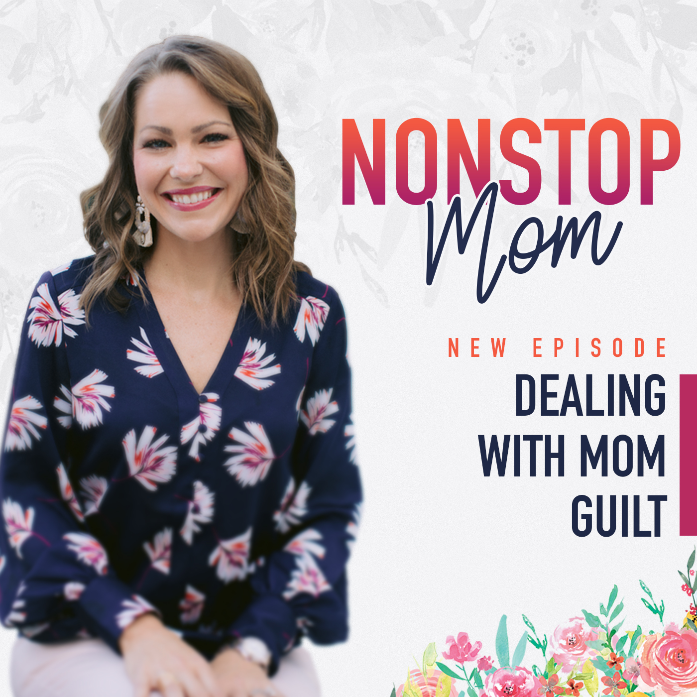 Dealing with Mom Guilt on the Nonstop Podcast with Carolyn Shuttlesworth