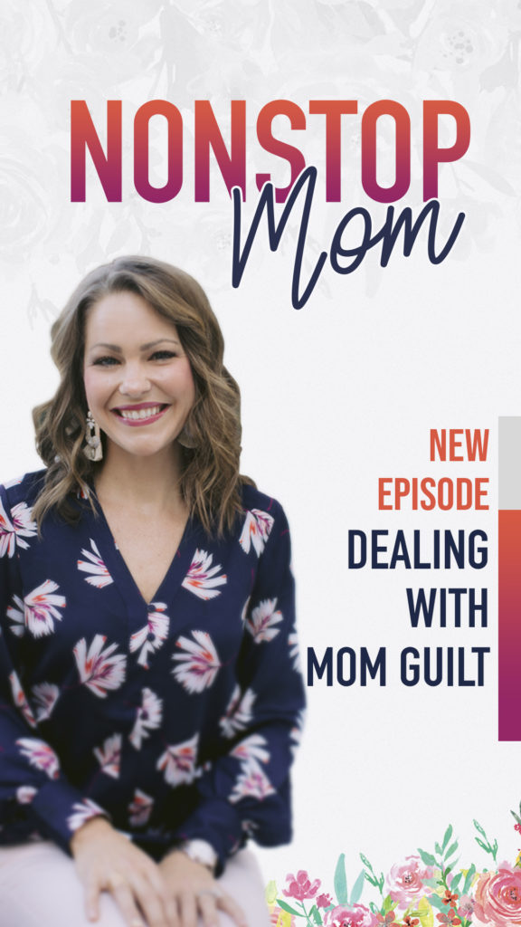 Dealing with Mom Guilt on the Nonstop Podcast with Carolyn Shuttlesworth