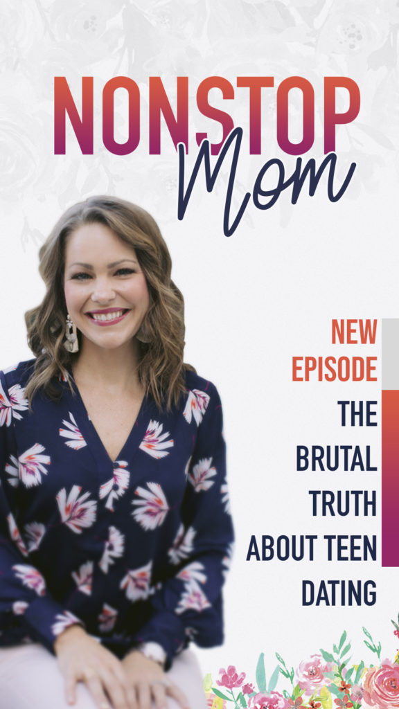 The Brutal Truth About Teen Dating on the Nonstop Mom Podcast with Carolyn Shuttlesworth