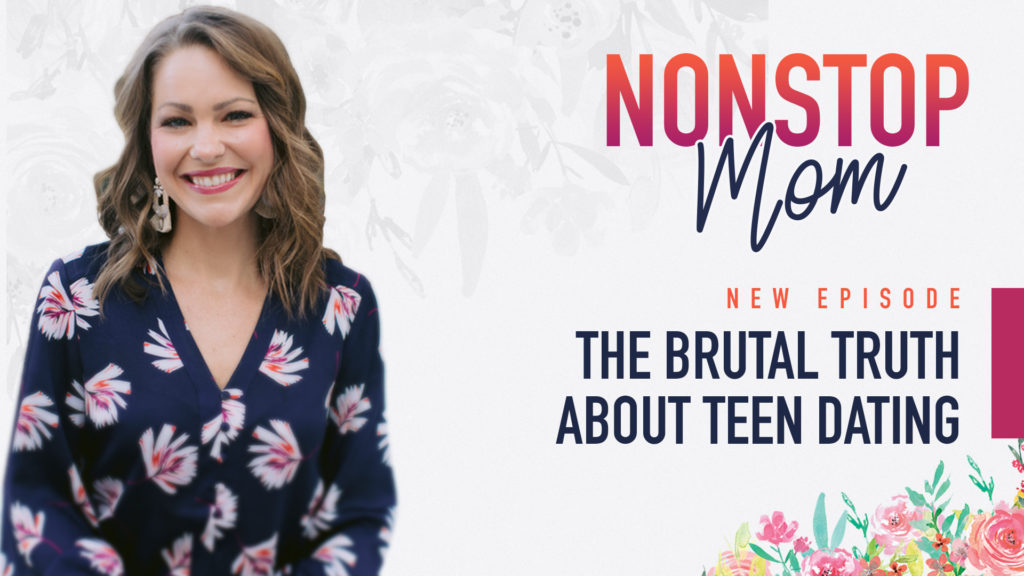 The Brutal Truth About Teen Dating on the Nonstop Mom Podcast with Carolyn Shuttlesworth