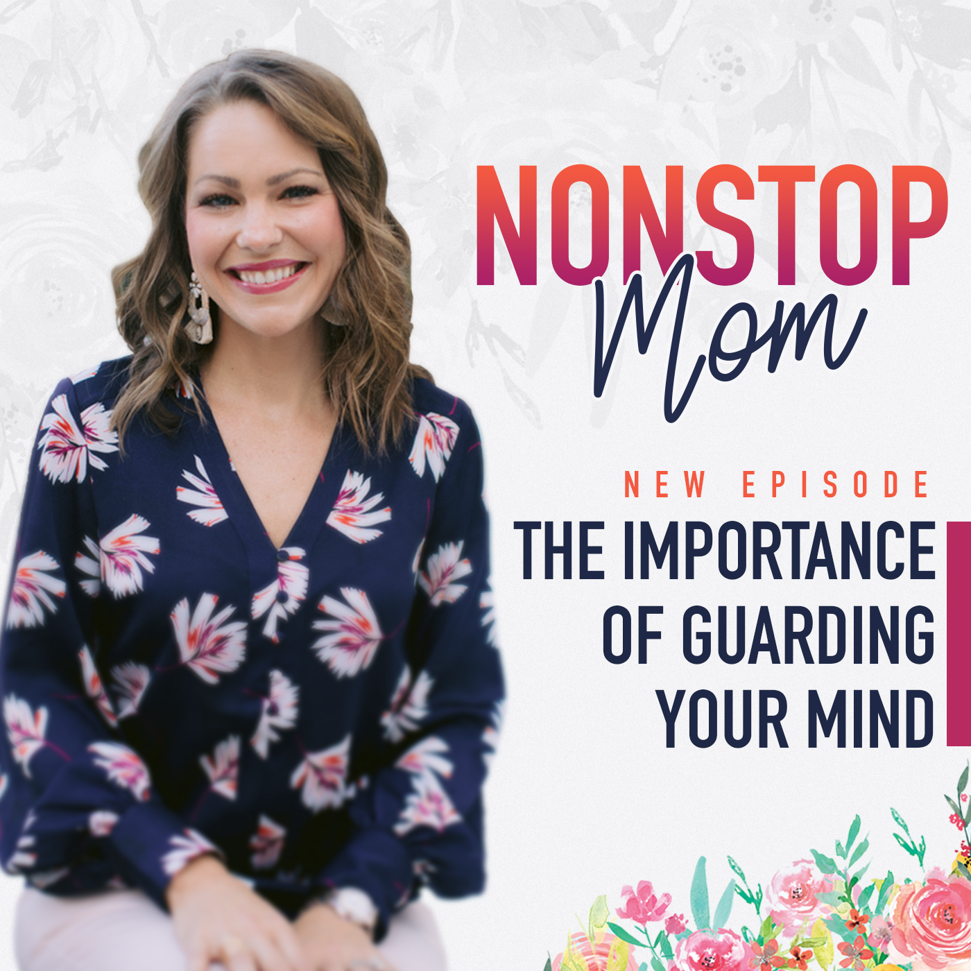 The Importance of Guarding Your Mind with Carolyn Shuttlesworth on the Nonstop Mom Podcast