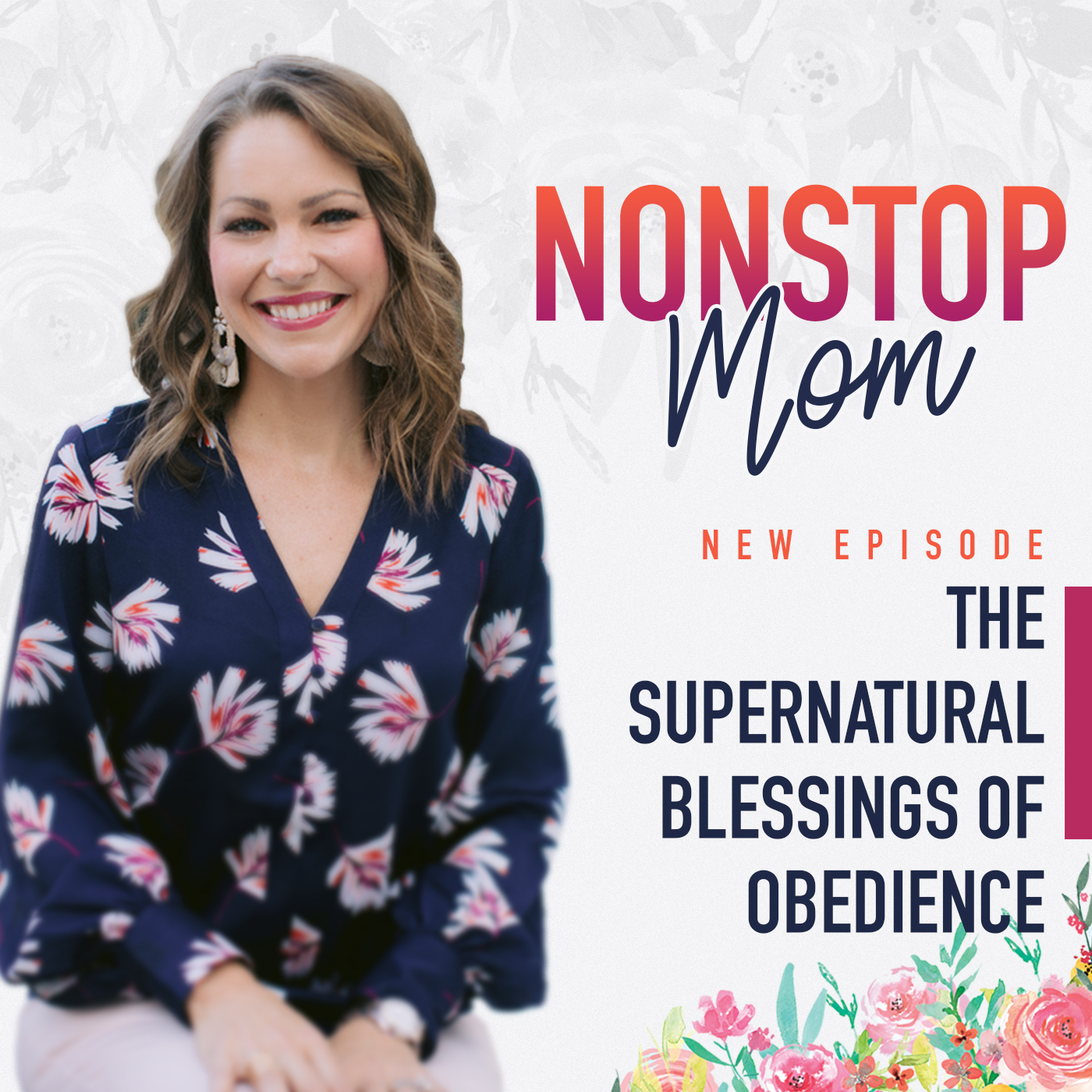 The Supernatural Blessings of Obedience on The Nonstop Mom Podcast with Carolyn Shuttlesworth